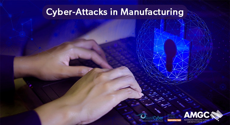 Cyber-attacks in Manufacturing